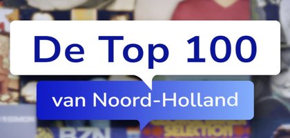 De Top 100 van Noord-Holland