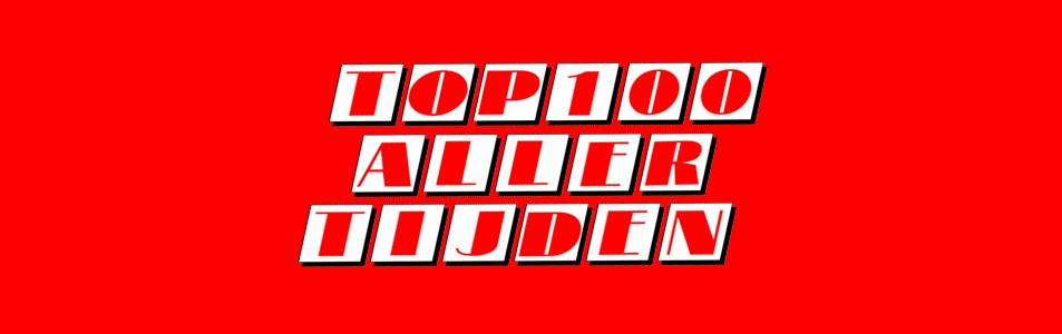 Top 100 Aller Tijden