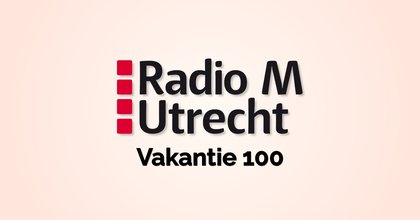 Radio M Utrecht Vakantie 100